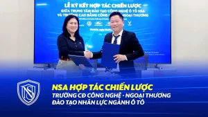 Trường Cao đẳng Công nghệ – Ngoại thương hợp tác với NSA đào tạo nhân lực ngành ô tô